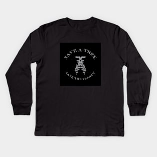 save a tree save the planet Kids Long Sleeve T-Shirt
